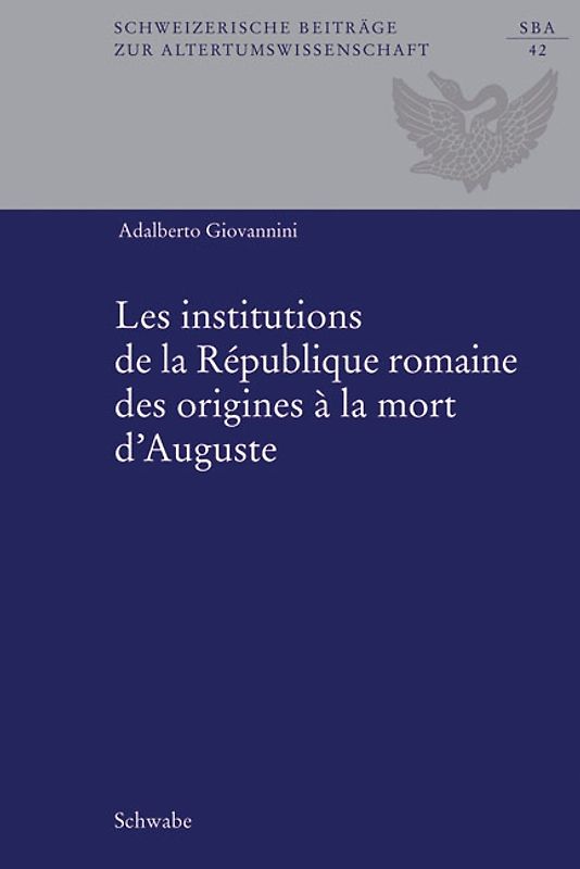 Les institutions de la République romaine des origines à la mort d'Auguste