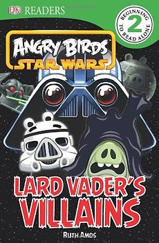 Angry Birds Star Wars: Lard Vader's Villains (DK Readers: Level 2) - Amos, Ruth
