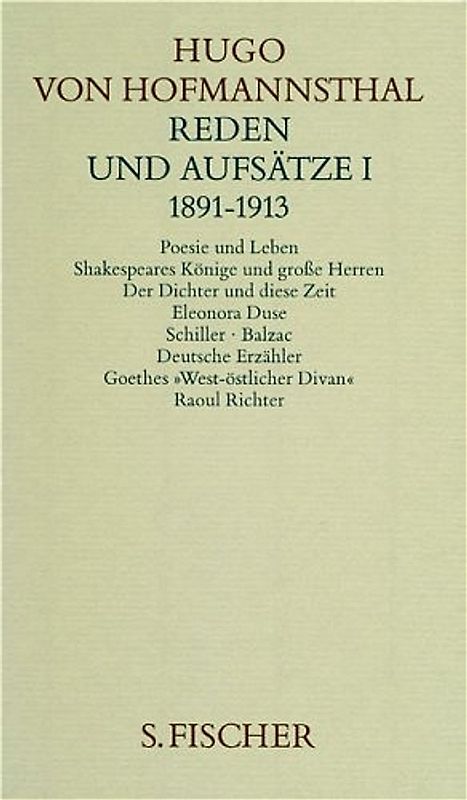 Gesammelte Werke: Reden und Aufsätze I, 1891-1913 - Poesie und Leben / Shakespeares Könige und große Herren / Der Dichter und diese Zeit / Eleonora Duse / Schiller / ... - Hugo von Hofmannsthal [Gebundene Ausgabe]