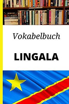 Vokabelbuch Lingala: Perfektes Geschenk, um Wörter aufzuschreiben und Lingala schnell zu lernen