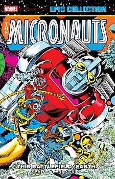 Micronauts Epic Collection: The Original Marvel Years - This Battlefield, Earth
