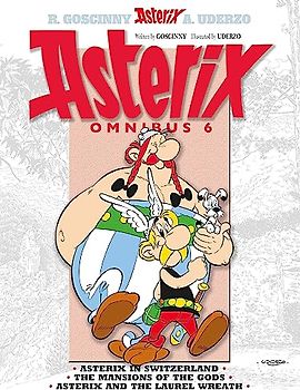 Asterix Omnibus 6: Asterix in Switzerland, The Mansions of The Gods, Asterix and The Laurel Wreath