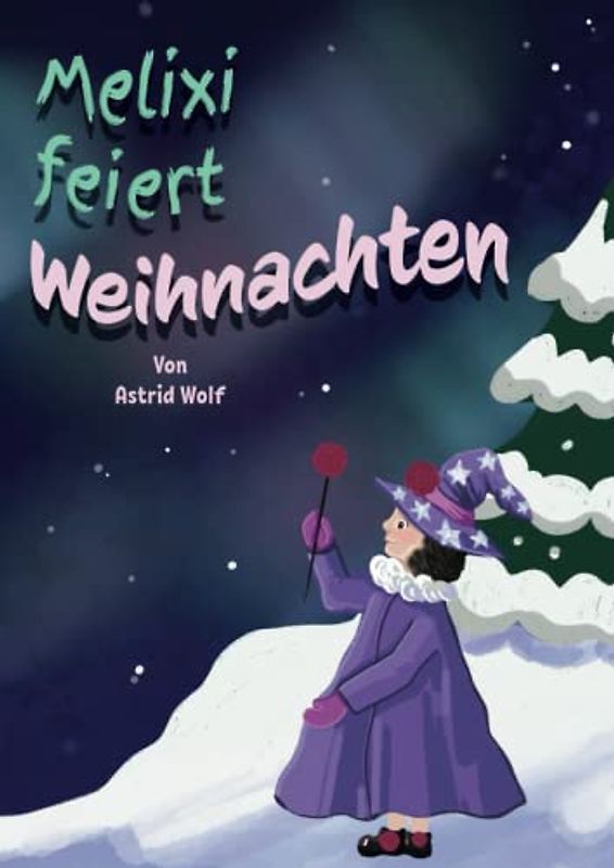 Melixi feiert Weihnachten (Die kleine Hexe Melixi)