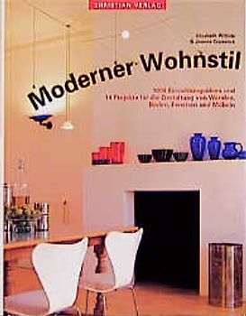 Moderner Wohnstil. 1000 Einrichtungsideen und 14 Projekte für die Gestaltung von Wänden, Böden, Fenstern und Möbeln