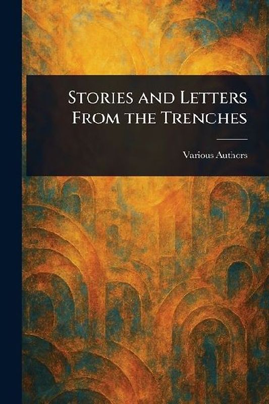Stories and Letters From the Trenches