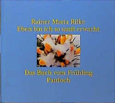 Eben bin ich so sanft erwacht. Das Buch vom Frühling