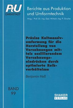 Präzise Kaltmassivumformung für die Herstellung von Verzahnungen mittels oszillierendem Verzahnungseindrücken durch optimierte Reibverhältnisse