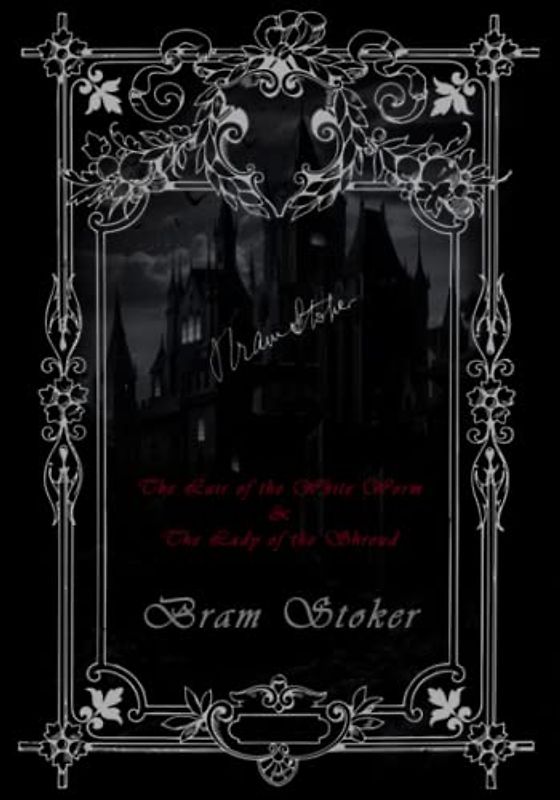 The Lair of the White Worm & The Lady of the Shroud: (Tales of Mystery & the Supernatural)