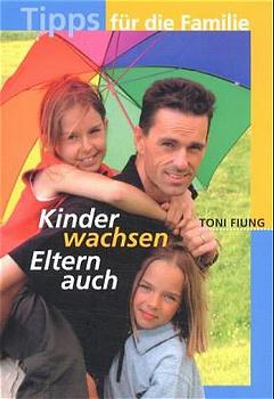 Tipps für die Familie. Kinder wachsen - Eltern auch