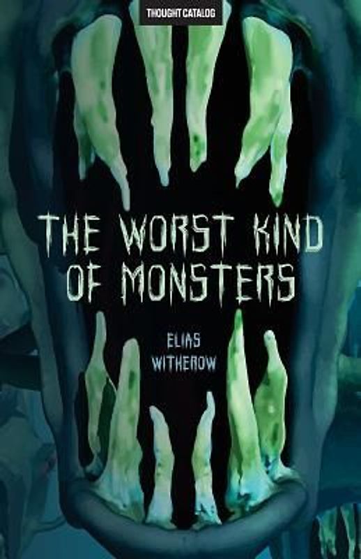 The Worst Kind of Monsters