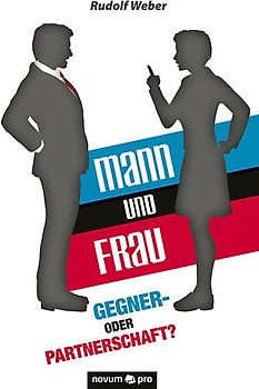 Mann und Frau - Gegner- oder Partnerschaft?