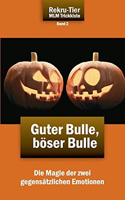 Band 2: Guter Bulle, böser Bulle: Die Magie der zwei gegensätzlichen Emotionen - Schlosser, Tobias