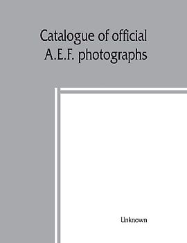 Catalogue of official A.E.F. photographs