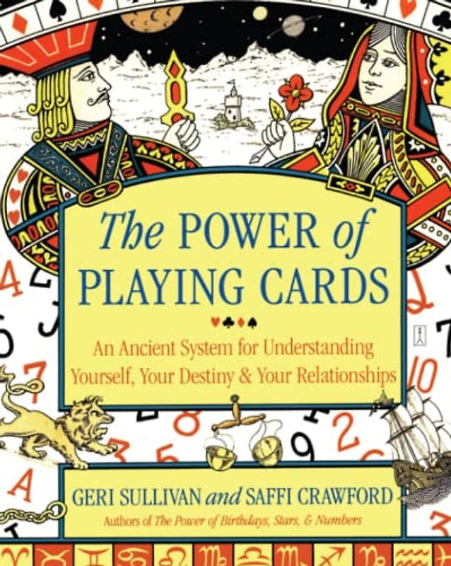 The Power of Playing Cards: An Ancient System for Understanding Yourself, Your Destiny, & Your Relationships