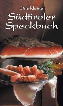 Das kleine Südtiroler Speckbuch
