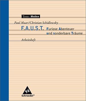 Texte.Medien. Kinder- und Jugendbücher ab Klasse 5 / Paul Maar; Christian Schidlowsky: F.A.U.S.T. Furiose Abenteuer und sonderbare Träume: Arbeitsheft