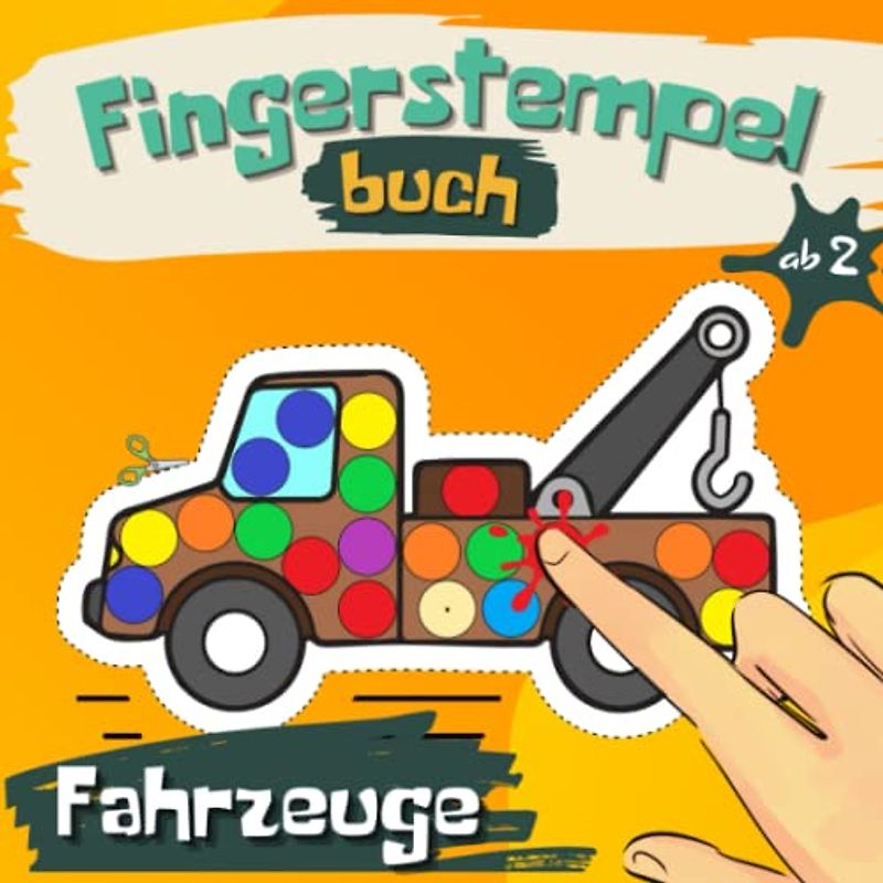 Fingerstempelbuch ab 2 Jahren: Fahrzeuge -Ein kreatives Bastelbuch mit Stempel, Kritzel und Ausschneiden Ideen für Kinder