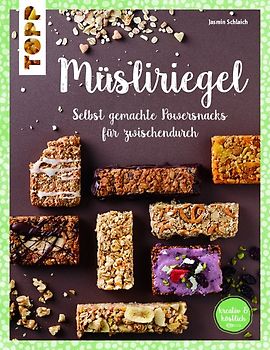 Müsliriegel (kreativ & köstlich)