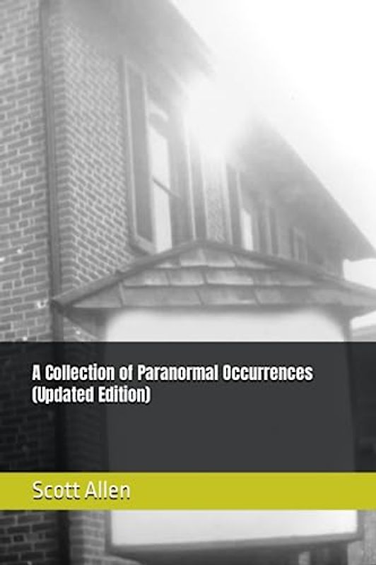 A Collection of Paranormal Occurrences (Updated Edition)