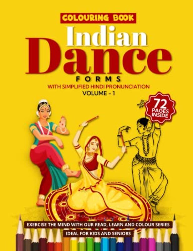 Colourful Rhythms of India Vol.1: A Vibrant Colouring Book of Traditional Indian Dance Forms Celebrating the Art, Culture, and History of India: ... Culture, History, Techniques, and Aesthetics