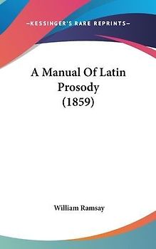 A Manual Of Latin Prosody (1859)