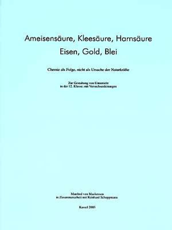Ameisensäure, Kleesäure, Harnsäure - Eisen, Gold, Blei