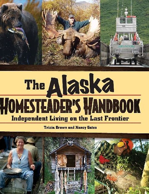 Alaska Homesteader's Handbook