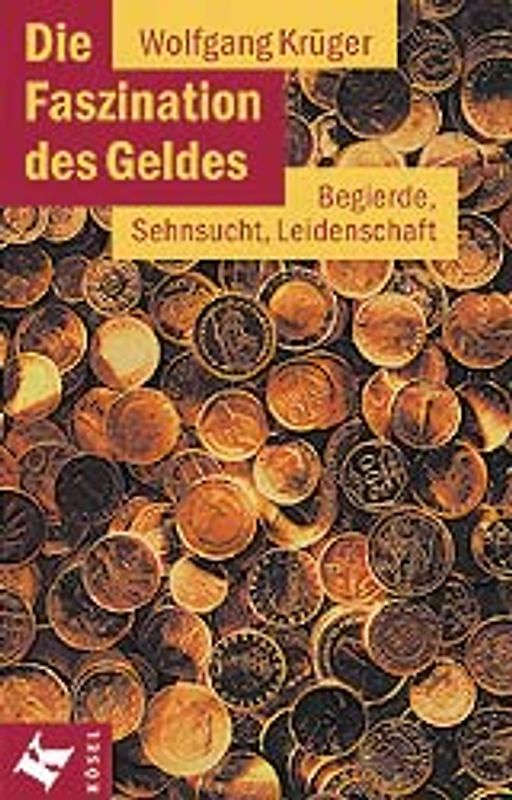 Die Faszination des Geldes. Begierde, Sehnsucht, Leidenschaft