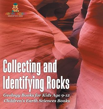 Collecting and Identifying Rocks - Geology Books for Kids Age 9-12 | Children's Earth Sciences Books
