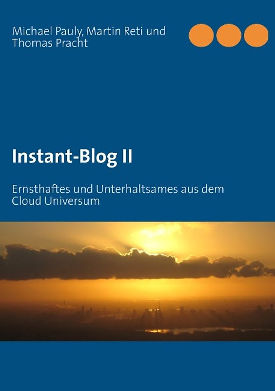 Instant-Blog II. Ernsthaftes und Unterhaltsames aus dem Cloud Universum