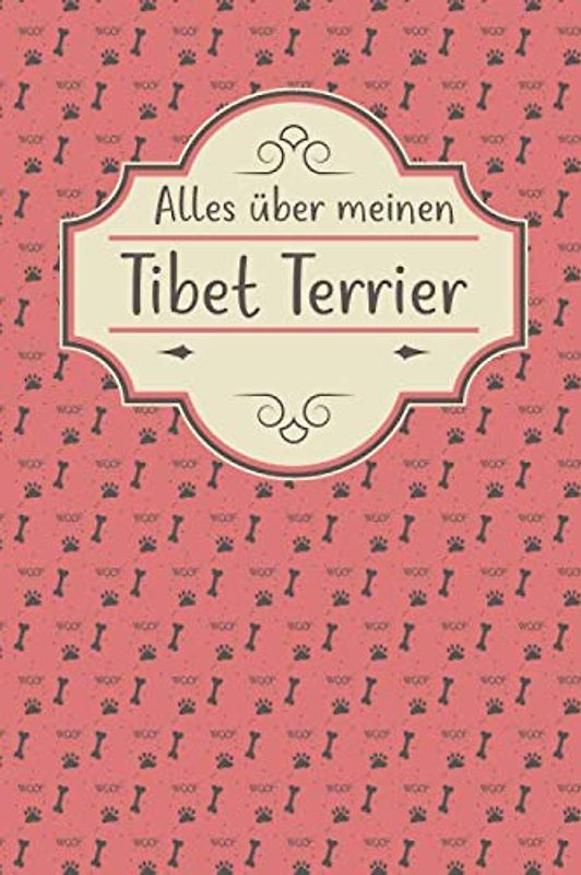 ALLES ÜBER MEINEN TIBET TERRIER: Tolles Buch für alle Informationen über deinen Hund