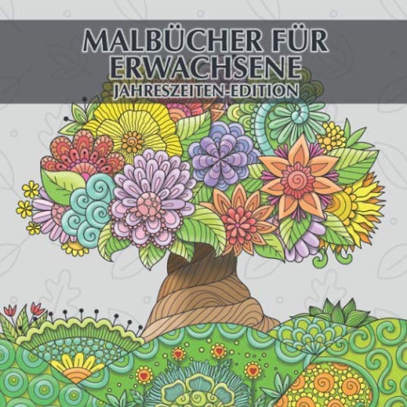 Malbuch für Erwachsene - Jahreszeiten-Edition: 40 einzigartige Jahreszeiten-Bilder zum ausmalen und entspannen + BONUS