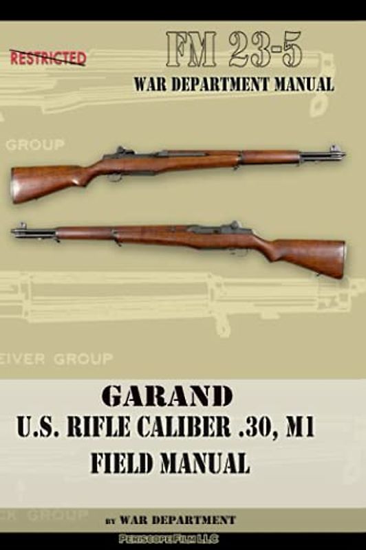 Garand U.S. Rifle Caliber .30, M1 Field Manual