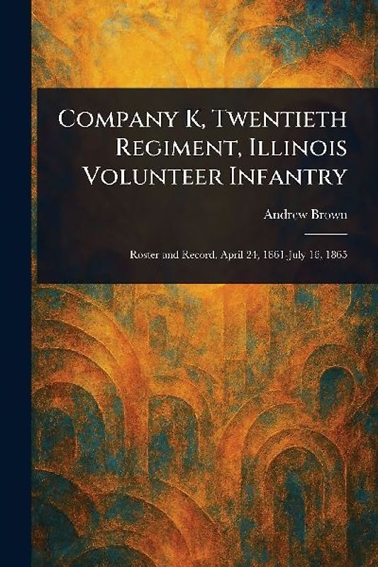 Company K, Twentieth Regiment, Illinois Volunteer Infantry