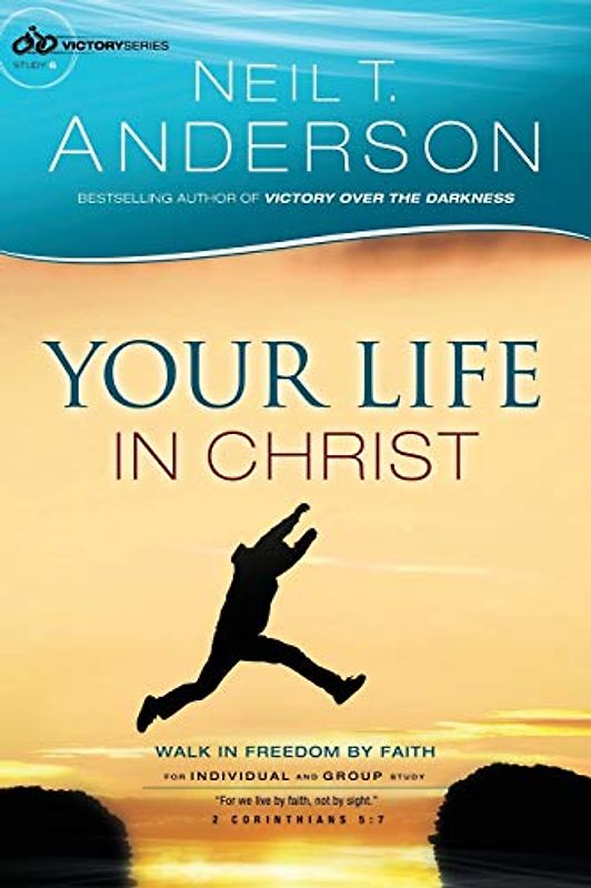 Your Life in Christ: Walk In Freedom By Faith (Victory, Band 6)