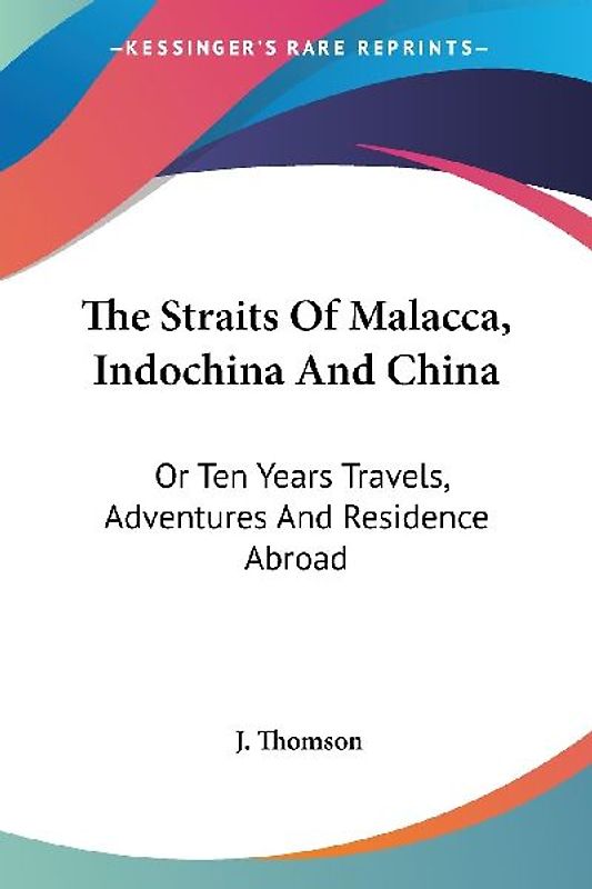 The Straits Of Malacca, Indochina And China