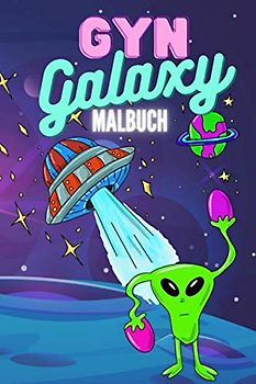 GYN GALAXY MALBUCH: Gynäkologisches Vagina Malbuch für Erwachsene lustig | Perverse Spassgeschenke für Frauen und Männer | Vulva Malen für Erwachsene | Unnötige Geschenke | Entspannung und Anti-Stress
