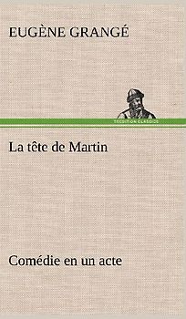 La tête de Martin Comédie en un acte