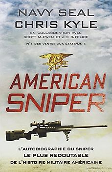 American Sniper : l'autobiographie du sniper le plus redoutable de l'histoire militaire américaine