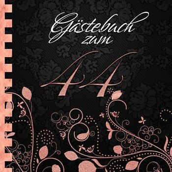 Gästebuch: Zum 44. Geburtstag I Edles Cover in Schwarz & Rose Gold I für 60 Gäste I für geschriebene Glückwünsche und die schönsten Fotos I Softcover ... zum Geburtstag I Deko 44. Geburtstag Rosegold