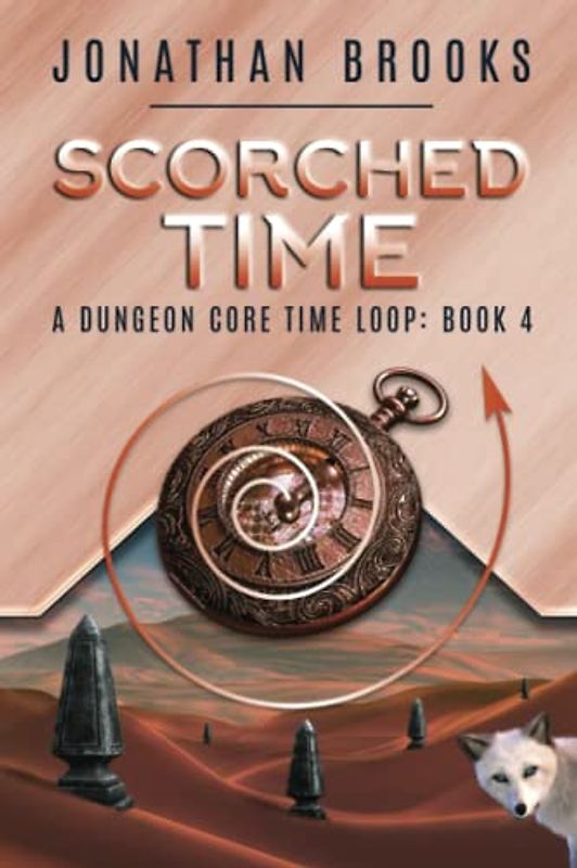 Scorched Time: A Dungeon Core Time Loop