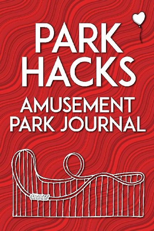 Park Hacks Amusement Park Journal
