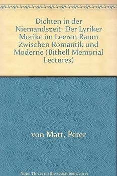 Dichten in Der Niemandszeit: Der Lyriker Mörike Im Leeren Raum Zwischen Romantik Und Moderne (Bithell Memorial Lectures, Band 21)