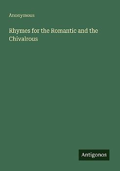 Rhymes for the Romantic and the Chivalrous