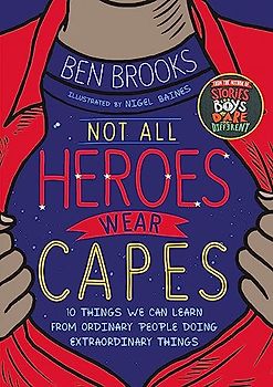 Not All Heroes Wear Capes