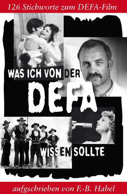 Was ich von der DEFA wissen sollte. 163 Stichworte zum DEFA-Film