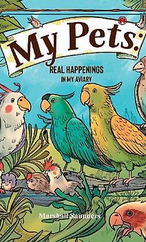 MY PETS Real Happenings in My Aviary