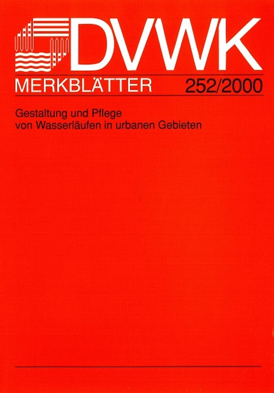 DVWK-Merkblatt 252 Gestaltung und Pflege von Wasserläufen in urbanen Gebieten