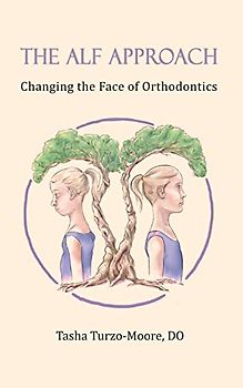 The ALF Approach: Changing the Face of Orthodontics (Full Color Edition)