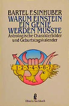 Warum Einstein ein Genie werden musste. Astrologische Charakterbilder mit Geburtstagskalender
